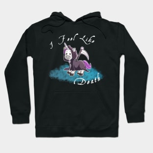 Grim Reaper Unicorn "I Feel like death" Hoodie